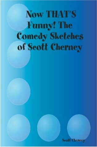 Cover of Now THAT's Funny! The Comedy Sketches of Scott Cherney