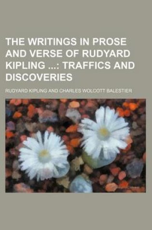 Cover of The Writings in Prose and Verse of Rudyard Kipling (Volume 22); Traffics and Discoveries