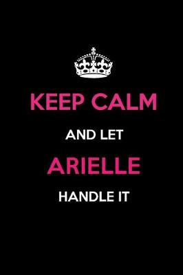 Book cover for Keep Calm and Let Arielle Handle It