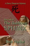 Book cover for The Case of The Babbling Sphinx