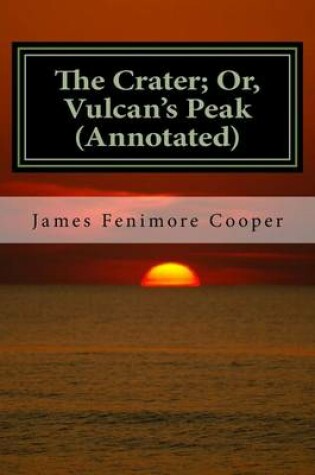 Cover of The Crater; Or, Vulcan's Peak (Annotated)