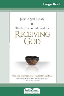 Book cover for The Instruction Manual for Receiving God (16pt Large Print Edition)