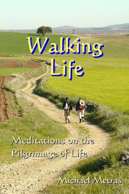 Cover of Walking Life: Meditations on the Pilgrimage of Life