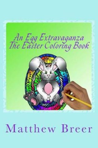 Cover of An Egg Extravaganza The Easter Coloring Book