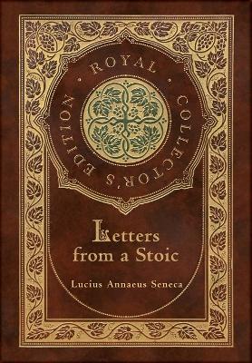 Book cover for Letters from a Stoic (Complete) (Royal Collector's Edition) (Case Laminate Hardcover with Jacket)