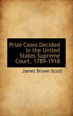 Book cover for Prize Cases Decided in the United States Supreme Court, 1789-1918