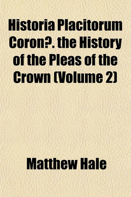 Book cover for Historia Placitorum Coronae. the History of the Pleas of the Crown (Volume 2)