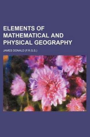 Cover of Elements of Mathematical and Physical Geography