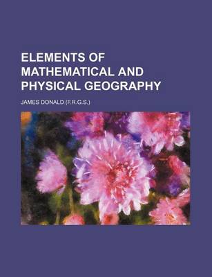 Book cover for Elements of Mathematical and Physical Geography