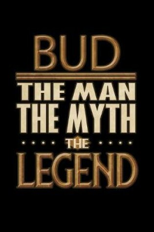 Cover of Bud The Man The Myth The Legend