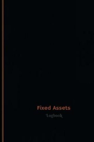 Cover of Fixed Assets Log (Logbook, Journal - 120 pages, 6 x 9 inches)