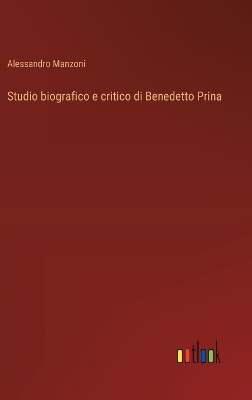 Book cover for Studio biografico e critico di Benedetto Prina