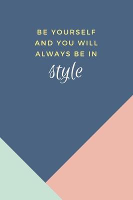 Book cover for Be Yourself And You Will Always Be In Style