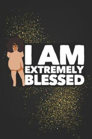 Cover of I am extremely blessed