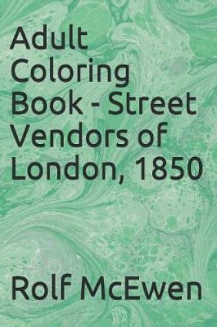 Cover of Adult Coloring Book - Street Vendors of London, 1850