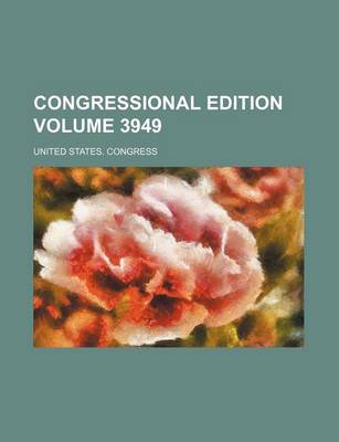 Book cover for Congressional Edition Volume 3949