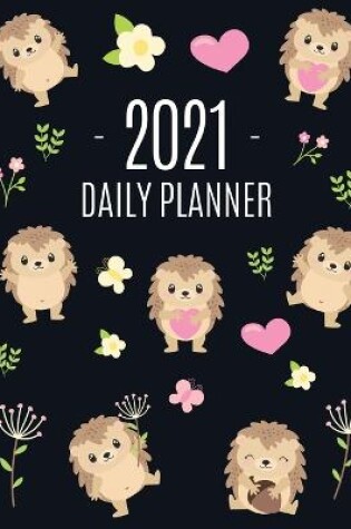 Cover of Cute Hedgehog Daily Planner 2021