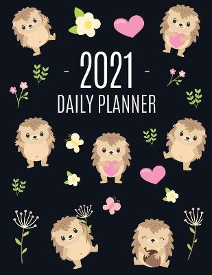 Book cover for Cute Hedgehog Daily Planner 2021