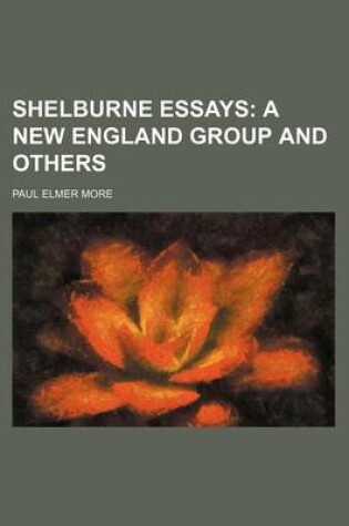 Cover of Shelburne Essays (Volume 11); A New England Group and Others