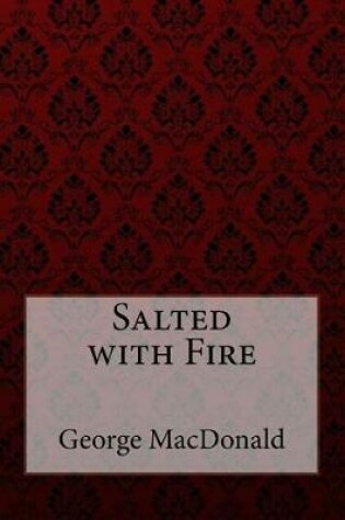 Cover of Salted with Fire George MacDonald