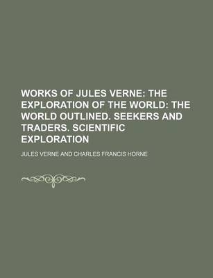 Book cover for Works of Jules Verne (Volume 15); The Exploration of the World the World Outlined. Seekers and Traders. Scientific Exploration