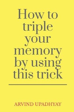 Cover of How to triple your memory by using this trick