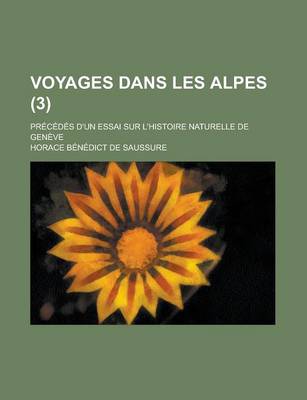 Book cover for Voyages Dans Les Alpes; Precedes D'Un Essai Sur L'Histoire Naturelle de Geneve (3)