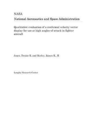 Book cover for Qualitative Evaluation of a Conformal Velocity Vector Display for Use at High Angles-Of-Attack in Fighter Aircraft