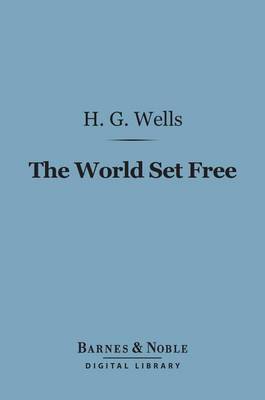 Cover of The World Set Free (Barnes & Noble Digital Library)
