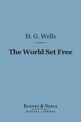 Book cover for The World Set Free (Barnes & Noble Digital Library)