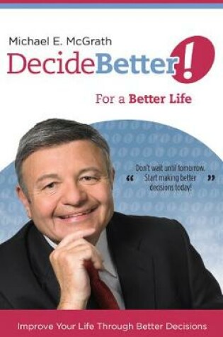 Cover of Decide Better! For a Better Life