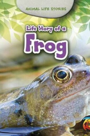 Cover of Life Story of a Frog (Animal Life Stories)