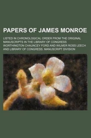 Cover of Papers of James Monroe; Listed in Chronological Order from the Original Manuscripts in the Library of Congress