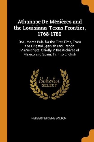 Cover of Athanase de Mezieres and the Louisiana-Texas Frontier, 1768-1780