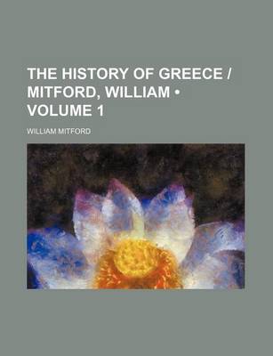 Book cover for The History of Greece - Mitford, William (Volume 1 )