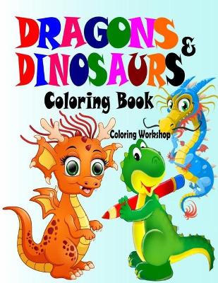 Book cover for Dragons and Dinosaurs Coloring Book