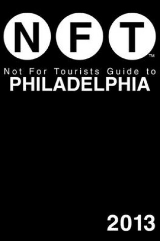 Cover of Not For Tourists Guide to Philadelphia 2013