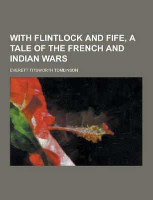 Book cover for With Flintlock and Fife, a Tale of the French and Indian Wars