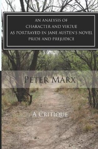 Cover of A Critical Examination of Character and Virtue as Portrayed in Jane Austen's Pride and Prejudice