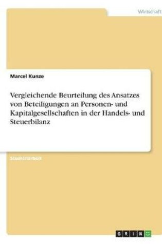 Cover of Vergleichende Beurteilung des Ansatzes von Beteiligungen an Personen- und Kapitalgesellschaften in der Handels- und Steuerbilanz