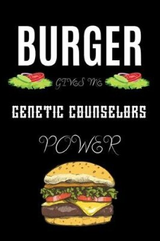 Cover of Burger Gives Me Genetic Counselor S Power