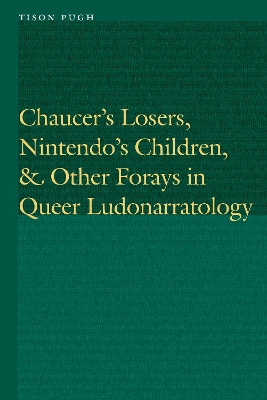 Cover of Chaucer's Losers, Nintendo's Children, and Other Forays in Queer Ludonarratology