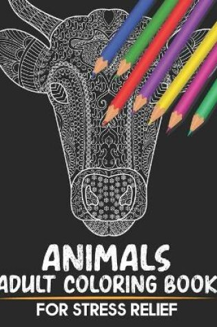 Cover of Animals Adult Coloring Books For Stress Relief