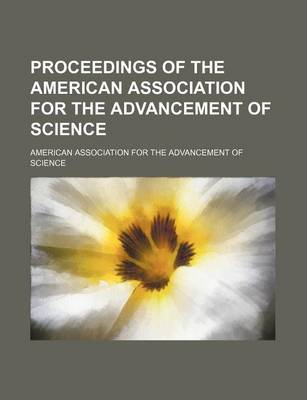 Book cover for Proceedings of the American Association for the Advancement of Science (Volume 37)