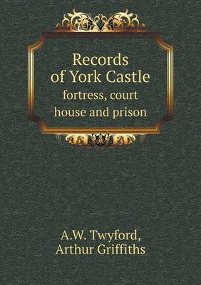 Book cover for Records of York Castle fortress, court house and prison