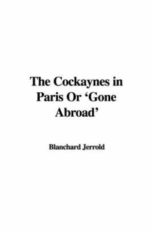 Cover of The Cockaynes in Paris or 'Gone Abroad'