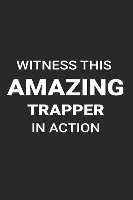 Book cover for Witness This Amazing Trapper in Action