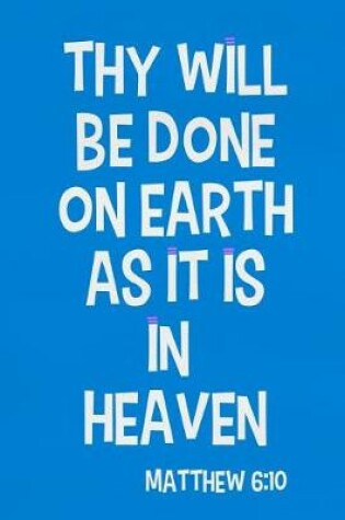 Cover of Thy Will Be Done on Earth as It Is in Heaven - Matthew 6