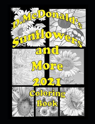 Book cover for D. McDonald's Sunflowers and More 2021 Coloring Book