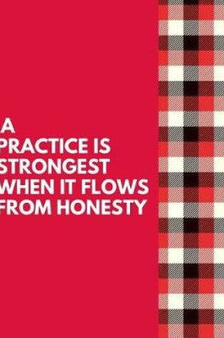 Cover of A Practice Is Strongest When It Flows From Honesty